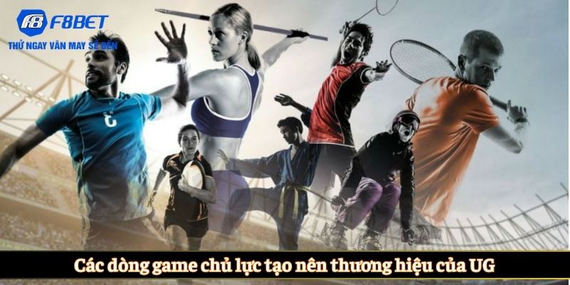 Các dòng game chủ lực tạo nên thương hiệu của UG